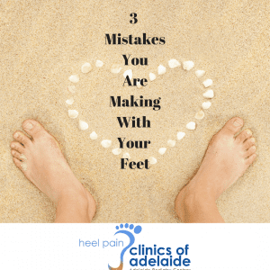  Three Mistakes You Make With Your Feet