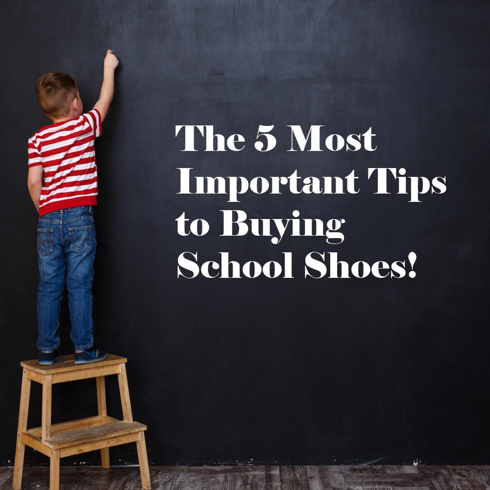 The 5 Most Important Tips to Buying School Shoes!